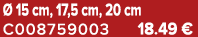  15 cm, 17,5 cm, 20 cm C008759003 18.49 €
