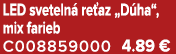 LED sveteln re az „D ha“, mix farieb C008859000 4.89 €