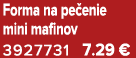 Forma na pe enie mini mafinov 3927731 7.29 €