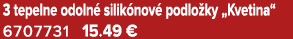 3 tepelne odoln silik nov  podlo ky „Kvetina“ 6707731 15.49 €