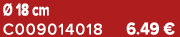  18 cm C009014018 6.49 €