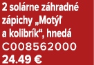 2 sol rne z hradn z pichy „Mot   a kolibr k“, hned  C008562000 24.49 €