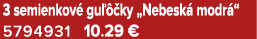 3 semienkov gu   ky „Nebesk  modr “ 5794931 10.29 €