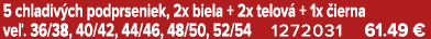 5 chladiv ch podprseniek, 2x biela + 2x telov + 1x  ierna ve . 36/38, 40/42, 44/46, 48/50, 52/54 1272031 61.49 €