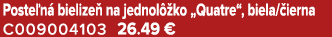 Poste n bielize  na jednol  ko „Quatre“, biela/ ierna C009004103 26.49 €