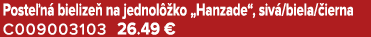 Poste n bielize  na jednol  ko „Hanzade“, siv /biela/ ierna C009003103 26.49 €