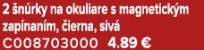 2 n rky na okuliare s magnetick m zap nan m,  ierna, siv  C008703000 4.89 €