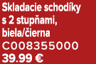 Skladacie schod ky s 2 stup ami, biela/ ierna C008355000 39.99 €