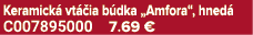Keramick vt  ia b dka „Amfora“, hned  C007895000 7.69 €