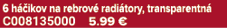 6 h ikov na rebrov  radi tory, transparentn  C008135000 5.99 €