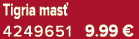 Tigria mas 4249651 9.99 €