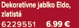 Dekorat vne jablko Eldo, zlatist 6229551 6.99 €