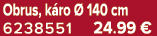 Obrus, k ro  140 cm 6238551 24.99 €