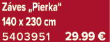 Z ves „Pierka“ 140 x 230 cm 5403951 29.99 €