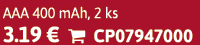 AAA 400 mAh, 2 ks 3.19 €  CP07947000