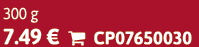 300 g 7.49 €  CP07650030