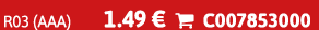 R03 (AAA) 1.49 €  C007853000