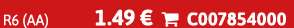 R6 (AA) 1.49 €  C007854000