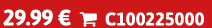 29.99 €  C100225000