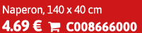 Naperon, 140 x 40 cm 4.69 €  C008666000