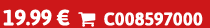19.99 €  C008597000