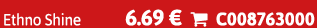 Ethno Shine 6.69 €  C008763000