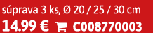 s prava 3 ks,  20 / 25 / 30 cm 14.99 €  C008770003