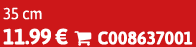 35 cm 11.99 €  C008637001