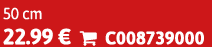 50 cm 22.99 €  C008739000