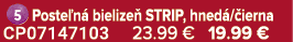 ￼Poste n bielize  STRIP, hned / ierna CP07147103 23.99 € 19.99 €