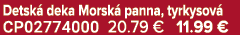 Detsk deka Morsk  panna, tyrkysov  CP02774000 20.79 € 11.99 €