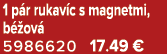 1 p r rukav c s magnetmi, b ov  5986620 17.49 €