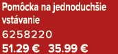 Pom cka na jednoduch ie vst vanie 6258220 51.29 € 35.99 €