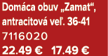 Dom ca obuv „Zamat“, antracitov ve . 36 41 7116020 22.49 € 17.49 €