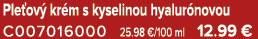 Ple ov kr m s kyselinou hyalur novou C007016000 25.98 €/100 ml 12.99 €