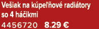 Ve iak na k pe ov  radi tory so 4 h  ikmi 4456720 8.29 €