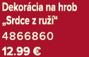 Dekor cia na hrob „Srdce z ru “ 4866860 12.99 €