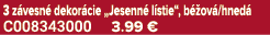 3 z vesn dekor cie „Jesenn  l stie“, b  ov /hned  C008343000 3.99 €