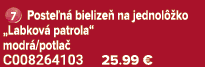 ￼ Poste n bielize  na jednol  ko „Labkov  patrola“ modr /potla  C008264103 25.99 €