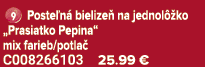 ￼ Poste n bielize  na jednol  ko „Prasiatko Pepina“ mix farieb/potla  C008266103 25.99 €