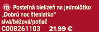 ￼ Poste n bielize  na jednol  ko „Dobr  noc  teniatko“ siv /b  ov /potla  C008261103 21.99 €
