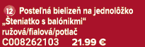 ￼ Poste n bielize  na jednol  ko „ teniatko s bal nikmi“ ru ov /fialov /potla  C008262103 21.99 €