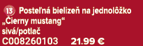 ￼ Poste n bielize  na jednol  ko „ ierny mustang“ siv /potla  C008260103 21.99 €
