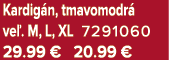 Kardig n, tmavomodr ve . M, L, XL 7291060 29.99 € 20.99 €