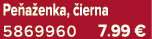 Pe a enka, ierna 5869960 7.99 €