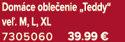 Dom ce oble enie „Teddy“ ve . M, L, XL 7305060 39.99 €