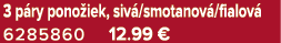 3 p ry pono iek, siv /smotanov /fialov 6285860 12.99 €