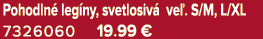 Pohodln leg ny, svetlosiv  ve . S/M, L/XL 7326060 19.99 €