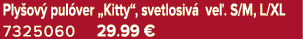 Ply ov pul ver „Kitty“, svetlosiv  ve . S/M, L/XL 7325060 29.99 €