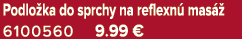 Podlo ka do sprchy na reflexn mas   6100560 9.99 €